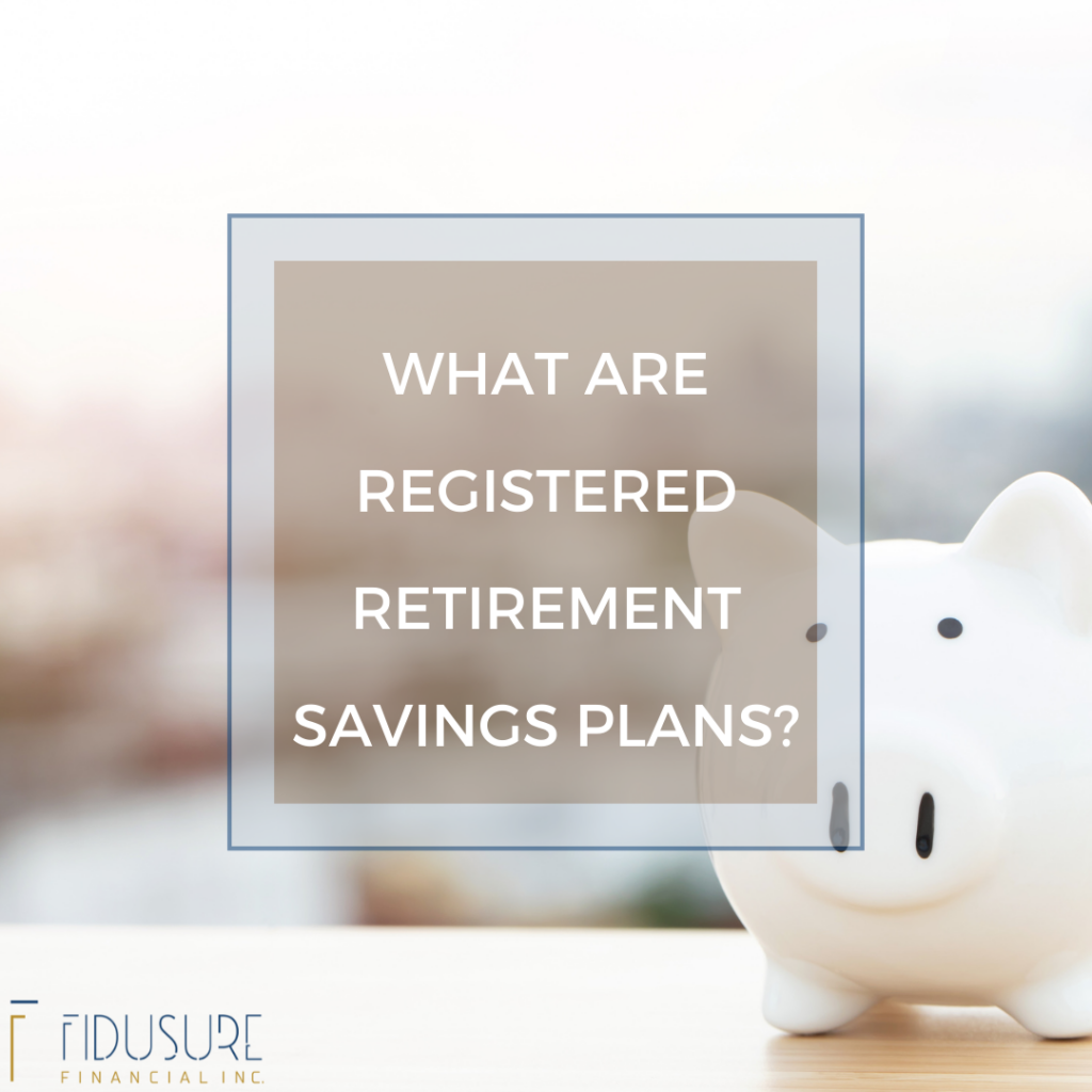 What Are Registered Retirement Savings Plans? – FiduSure Financial